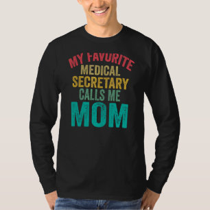 My Favourite Medical Secretary Calls Me Mum Mothe T-Shirt