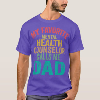 My Favourite Mental Health Counsellor Calls Me Dad T-Shirt