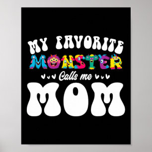My Favourite Monster Calls Me Mum Funny Mother Hal Poster