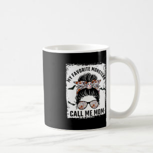My Favourite Monsters Call Me Mum Messy Bun Mum Ha Coffee Mug