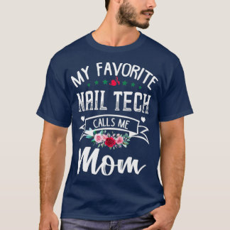 My Favourite Nail Tech Calls Me Mum Flowers Day T-Shirt