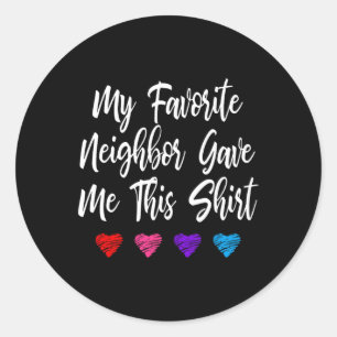 My Favourite Neighbour Gave Me This Fun Classic Round Sticker