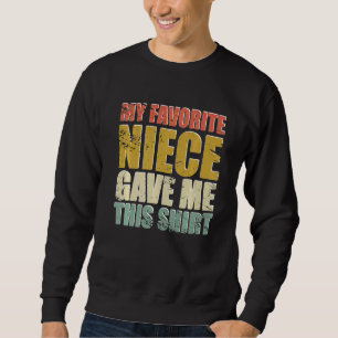 My Favourite Niece Gave Me This Father S Day Sweatshirt