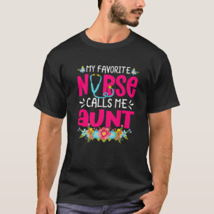 My Favourite Nurse Calls Me Aunt Nursing Mothers D T-Shirt