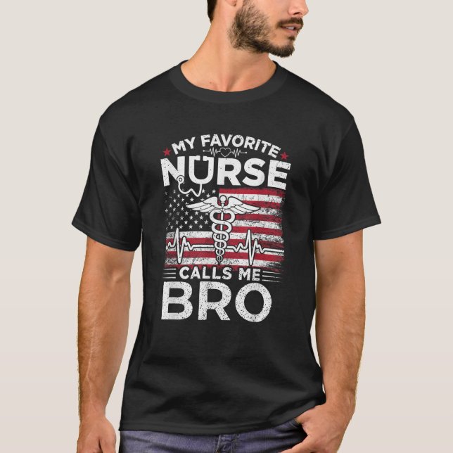 My Favourite Nurse Calls Me Bro USA Flag Nurse Bro T-Shirt (Front)