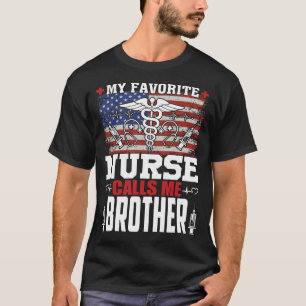 My Favourite Nurse Calls Me BROTHER Fathers Day T-Shirt