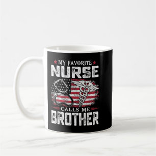 My Favourite Nurse Calls Me Brother Shirt Dad Fath Coffee Mug