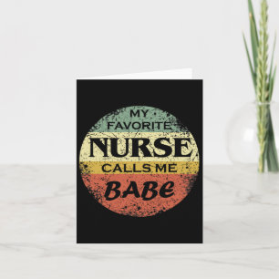 My Favourite Nurse Calls Me Bybe Card