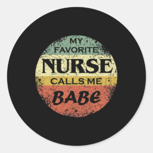 My Favourite Nurse Calls Me Bybe Classic Round Sticker