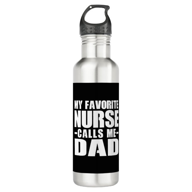 My favourite nurse calls me dad 710 ml water bottle (Front)
