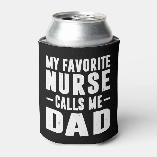 My Favourite Nurse Calls Me Dad Can Cooler (Can Front)