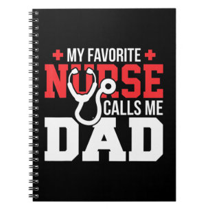 My Favourite Nurse Calls Me Dad Father's Day N Notebook