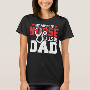 My Favourite Nurse Calls Me Dad Father's Day N T-Shirt