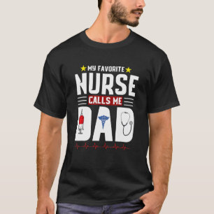 My Favourite Nurse Calls Me Dad Father's Day 1 T-Shirt