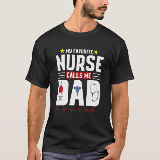 My Favourite Nurse Calls Me Dad Father's Day 1 T-Shirt