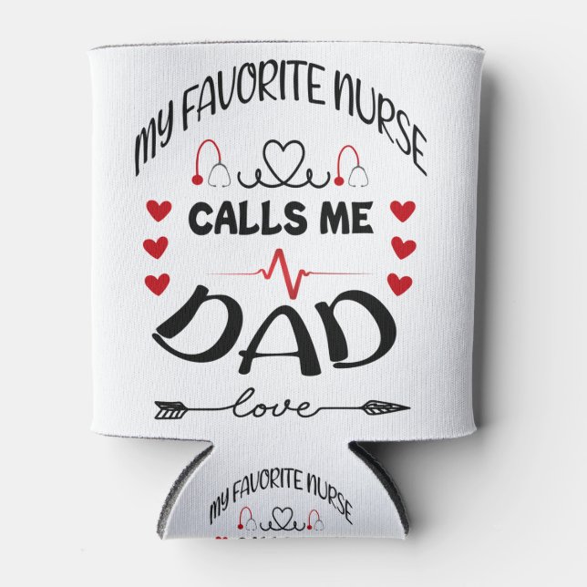 My Favourite Nurse Calls Me Dad Fathers Day 2021 Can Cooler (Front)
