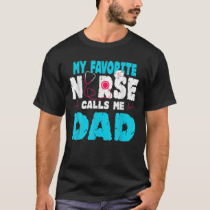 My Favourite Nurse Calls Me Dad Father's Day 2021 T-Shirt