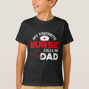 My Favourite Nurse Calls Me Dad Father's Day Nursi T-Shirt