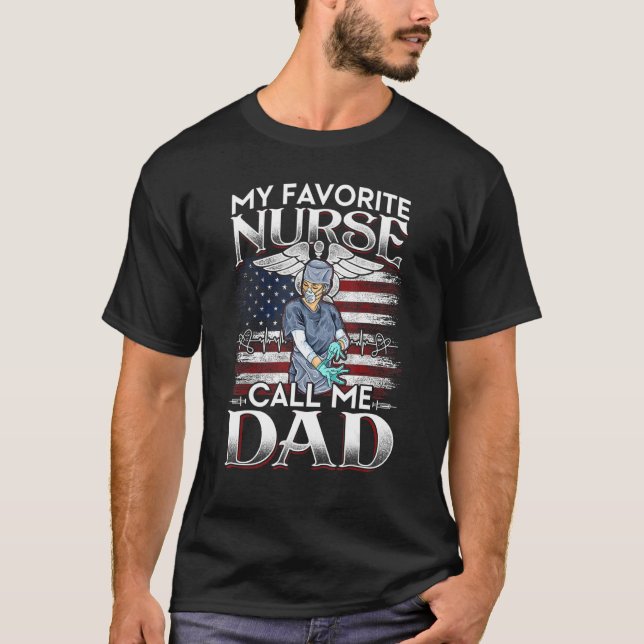 My Favourite Nurse Calls Me Dad Fathers Day  Papa  T-Shirt (Front)