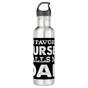 My Favourite Nurse Calls Me Dad  Funny Father Gift 710 Ml Water Bottle