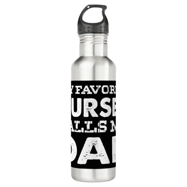 My Favourite Nurse Calls Me Dad  Funny Father Gift 710 Ml Water Bottle (Front)