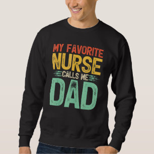 My Favourite Nurse Calls Me Dad Nurse Father's Day Sweatshirt