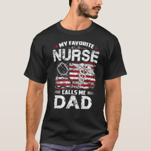 My Favourite Nurse Calls Me Dad Papa Usa Flag Fath T-Shirt