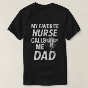 My favourite Nurse Calls me Dad RN Fathers Gift T-Shirt