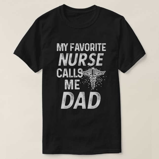 My favourite Nurse Calls me Dad RN Fathers Gift T-Shirt (Design Front)