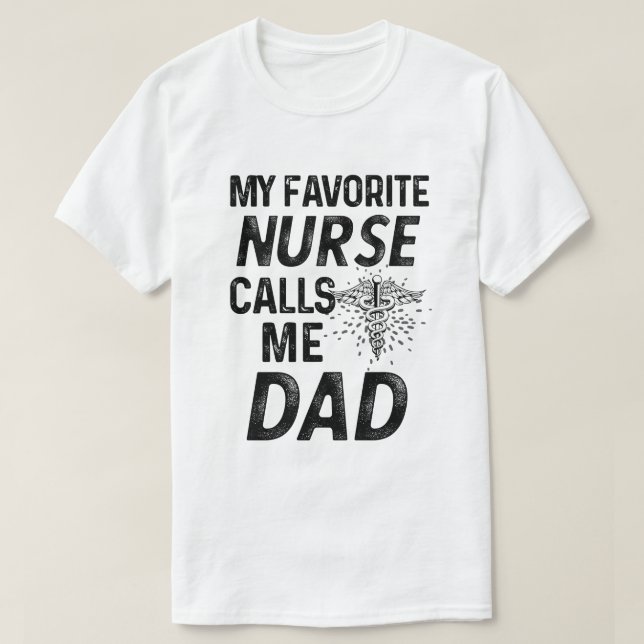 My favourite Nurse Calls me Dad RN Fathers Gift T-Shirt (Design Front)