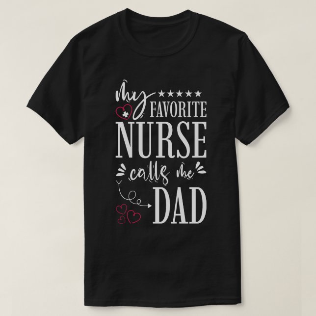 My Favourite Nurse Calls Me Dad T-Shirt (Design Front)