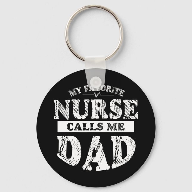 My Favourite Nurse Calls Me Dad T Shirt Funny Fath Key Ring (Front)