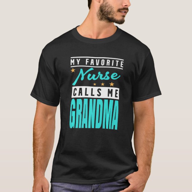 My Favourite Nurse Calls Me Grandma Nurse Grandma  T-Shirt (Front)