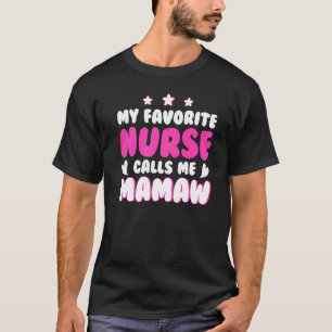 My Favourite Nurse Calls Me Mamaw Nursing T-Shirt