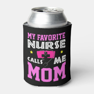 My Favourite Nurse Calls Me Mum Can Cooler