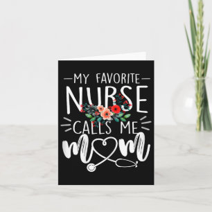 My Favourite Nurse Calls Me Mum Cute Flowers Mothe Card