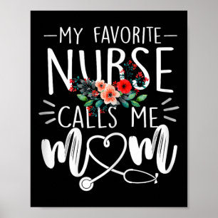 My Favourite Nurse Calls Me Mum Cute Flowers Mothe Poster