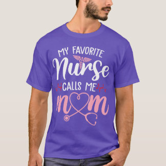 My Favourite Nurse Calls Me Mum Flowers Cute Mothe T-Shirt