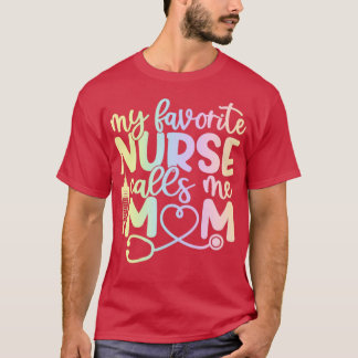 My favourite nurse calls me mum funny nurse gift 1 T-Shirt