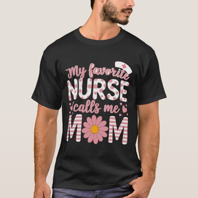 My Favourite Nurse Calls Me Mum Happy Nurse Week T-Shirt (Front)