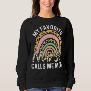 My Favourite Nurse Calls Me Mum Mother Day Quote Sweatshirt
