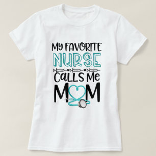 My Favourite Nurse Calls Me Mum Mothers Day Gift T-Shirt