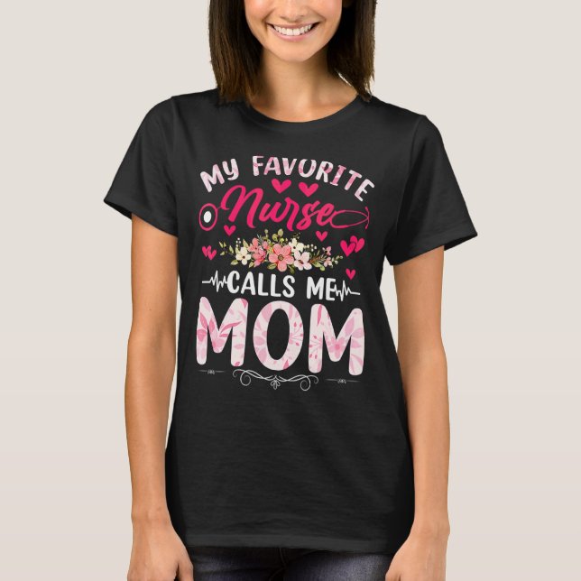 My Favourite Nurse Calls Me Mum Nurse Mother Daugh T-Shirt (Front)