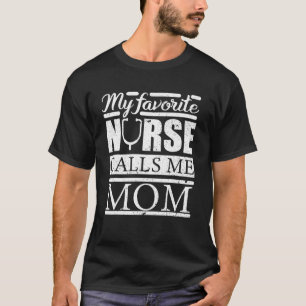 My Favourite Nurse Calls Me Mum Nurse T Shirt