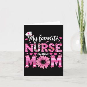 My Favourite Nurse Calls Me Mum Of Nurse Happy Nur Card