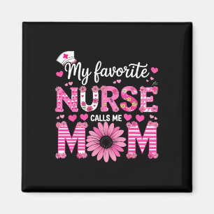My Favourite Nurse Calls Me Mum Of Nurse Happy Nur Magnet