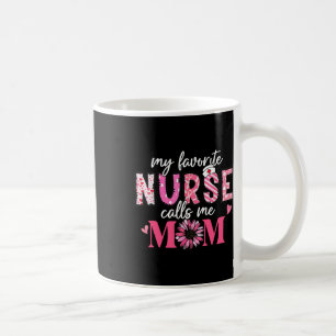 My Favourite Nurse Calls Me Mum Shirt Mother’s Day Coffee Mug