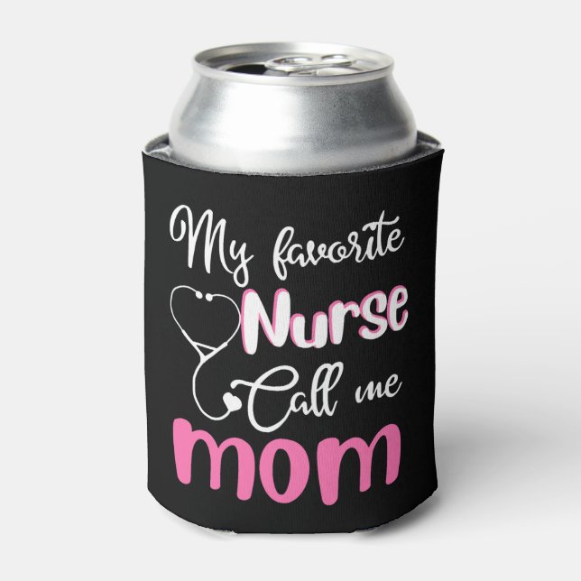 My favourite nurse calls me mum Tshirt Can Cooler (Can Front)