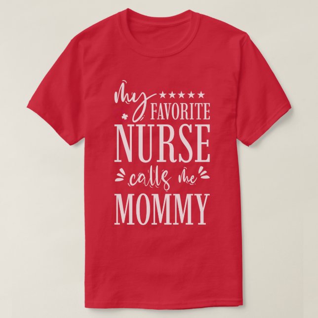 My Favourite Nurse Calls Me Mummy T-Shirt (Design Front)