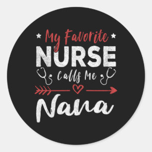 My Favourite Nurse Calls Me Nana Nurse Grandma Classic Round Sticker